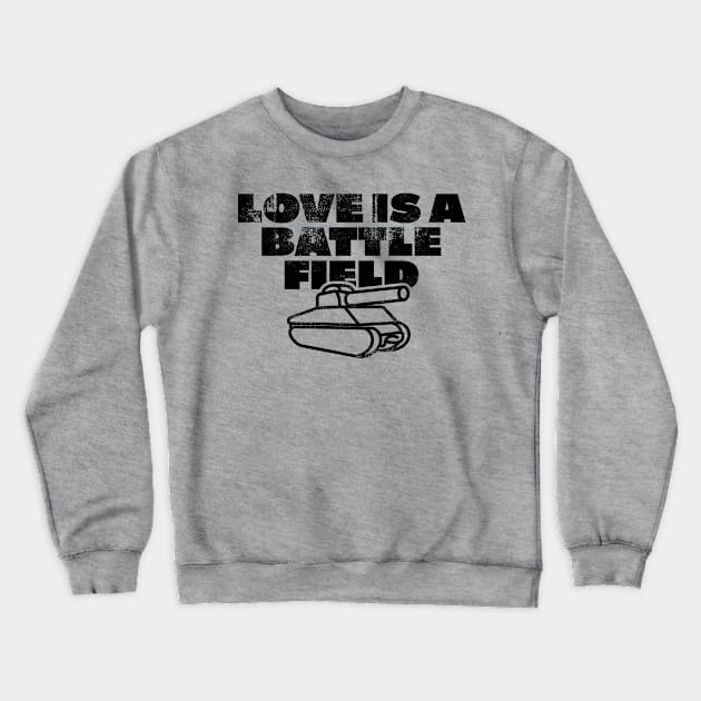 Love is a battlefield Crewneck Sweatshirt by goodwordsco